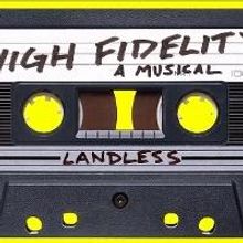 The Landless Theatre Company Presents HIGH FIDELITY 2/12-3/14